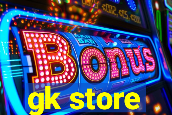 gk store